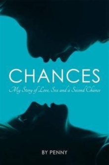 Chances : My Story of Love, Sex and a Second Chance, Paperback / softback Book Chances : My Story of Love, Sex and a Second Chance, Paperback / softback Book