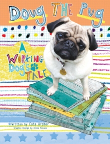Doug the Pug : A Working Dog's Tale