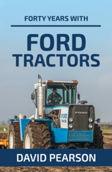 Forty Years with Ford Tractors, Paperback / softback Book Forty Years with Ford Tractors, Paperback / softback Book