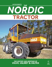 The Nordic Tractor : The History and Heritage of Volvo, Valmet and Valtra