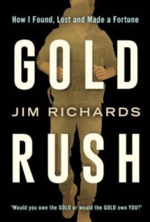 Gold Rush : How I Found, Lost and Made a Fortune, Paperback Book Gold Rush : How I Found, Lost and Made a Fortune, Paperback Book