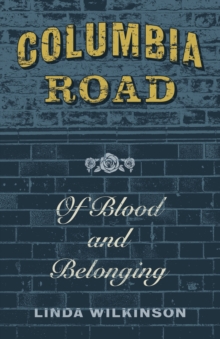 Columbia Road : Of Blood and Belonging, Paperback Book Columbia Road : Of Blood and Belonging, Paperback Book