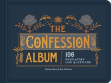 The Confession Album : 100 Revelatory Life Questions