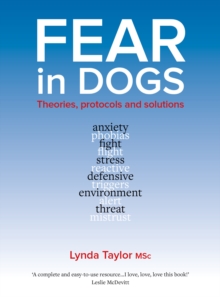 Fear In Dogs : Theories, Protocols and Solutions