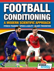 Football Conditioning A Modern Scientific Approach : Fitness Training - Speed & Agility - Injury Prevention