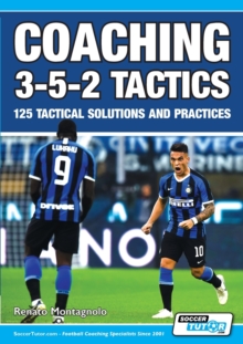 Coaching 3-5-2 Tactics - 125 Tactical Solutions & Practices