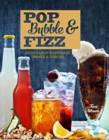 Pop, Bubble & Fizz : Recipes for Homemade Drinks and Snacks, Hardback Book Pop, Bubble & Fizz : Recipes for Homemade Drinks and Snacks, Hardback Book