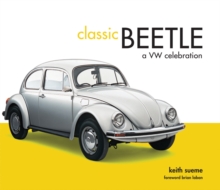 Classic Beetle : A VW Celebration, Hardback Book Classic Beetle : A VW Celebration, Hardback Book