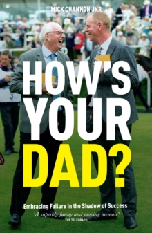 How's Your Dad? : Embracing Failure in the Shadow of Success, Paperback / softback Book How's Your Dad? : Embracing Failure in the Shadow of Success, Paperback / softback Book