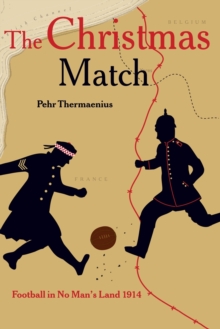 The Christmas Match : Football in No Man's Land 1914, Paperback Book The Christmas Match : Football in No Man's Land 1914, Paperback Book