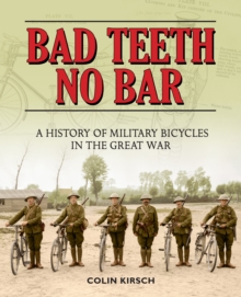 Bad Teeth No Bar : A History of Military bicycles in The Great War, Paperback Book Bad Teeth No Bar : A History of Military bicycles in The Great War, Paperback Book
