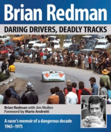 Brian Redman : Daring Drivers, Deadly Tracks