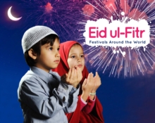 Festivals Around the World: Eid ul-Fitr, Hardback Book Festivals Around the World: Eid ul-Fitr, Hardback Book