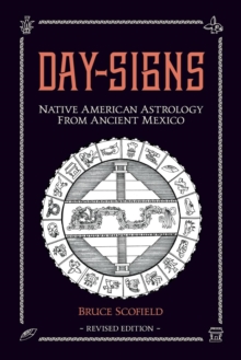 Day Signs: Native American Astrology from Ancient Mexico