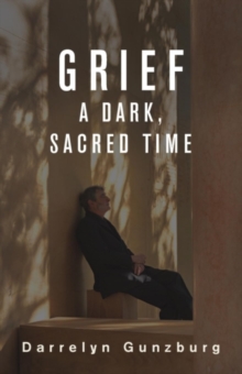 Grief : A Dark, Sacred Time