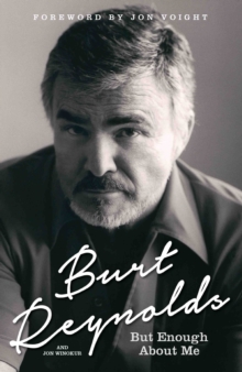 Burt Reynolds - But Enough About Me, Hardback Book Burt Reynolds - But Enough About Me, Hardback Book