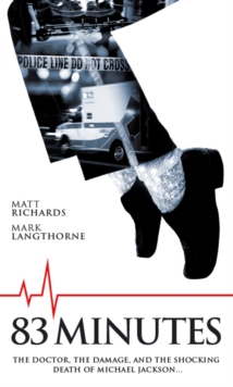 83 Minutes : The Doctor, the Damage, the Shocking Death of Michael Jackson, Paperback Book 83 Minutes : The Doctor, the Damage, the Shocking Death of Michael Jackson, Paperback Book