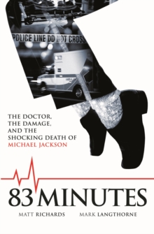 83 Minutes : The Doctor, The Damage and the Shocking Death of Michael Jackson