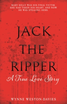 Jack the Ripper : A True Love Story, Paperback Book Jack the Ripper : A True Love Story, Paperback Book