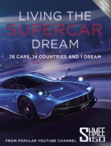 Living the Supercar Dream (Shmee150) : 76 Cars, 14 Countries and 1 Dream, Paperback Book Living the Supercar Dream (Shmee150) : 76 Cars, 14 Countries and 1 Dream, Paperback Book