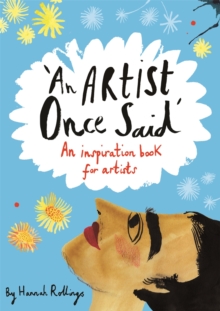 An Artist Once Said : An Inspiration Book for Artists, Paperback Book An Artist Once Said : An Inspiration Book for Artists, Paperback Book