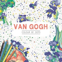 Van Gogh : Colour by Dots, Paperback / softback Book Van Gogh : Colour by Dots, Paperback / softback Book