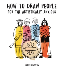 How to Draw People for the Artistically Anxious, Paperback Book How to Draw People for the Artistically Anxious, Paperback Book