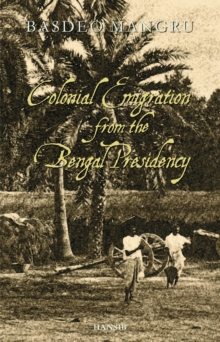 Colonial Emigration From The Bengal Presidency