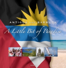 Antigua And Barbuda: A Little Bit Of Paradise: 7th Edition, Paperback / softback Book Antigua And Barbuda: A Little Bit Of Paradise: 7th Edition, Paperback / softback Book