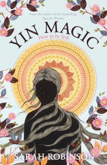 Yin Magic : How to be Still