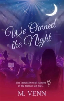 We Owned the Night : The Impossible Can Happen in the Blink of an Eye, Paperback / softback Book We Owned the Night : The Impossible Can Happen in the Blink of an Eye, Paperback / softback Book