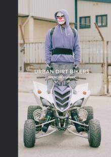 Urban Dirt Bikers, Hardback Book Urban Dirt Bikers, Hardback Book