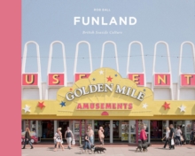 Funland : A Journey Through the British Seaside