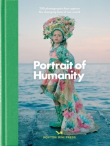 Portrait Of Humanity : 200 Photographs That Celebrate Global Unity, Hardback Book Portrait Of Humanity : 200 Photographs That Celebrate Global Unity, Hardback Book