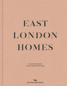 East London Homes : Creative Interiors From London's East End, Hardback Book East London Homes : Creative Interiors From London's East End, Hardback Book