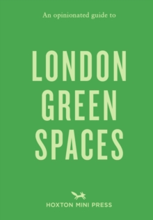 An Opinionated Guide To London Green Spaces