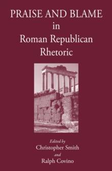 Praise and Blame in Roman Republican Rhetoric