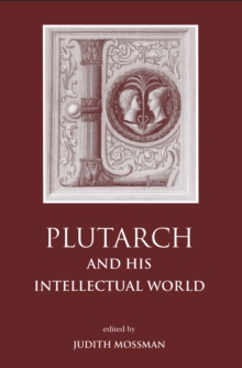 Plutarch and His Intellectual World