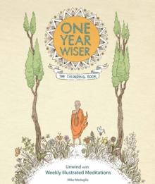 One Year Wiser : The Colouring Book: Unwind with Weekly Illustrated Meditations, Paperback Book One Year Wiser : The Colouring Book: Unwind with Weekly Illustrated Meditations, Paperback Book