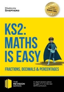 KS2: Maths is Easy - Fractions, Decimals and Percentages. in-Depth Revision Advice for Ages 7-11 on the New Sats Curriculum. Achieve 100%, Paperback / softback Book KS2: Maths is Easy - Fractions, Decimals and Percentages. in-Depth Revision Advice for Ages 7-11 on the New Sats Curriculum. Achieve 100%, Paperback / softback Book