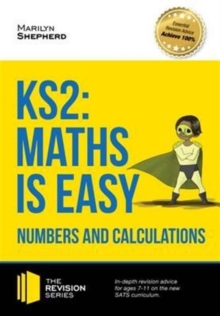 KS2: Maths is Easy - Numbers and Calculations. In-Depth Revision Advice for Ages 7-11 on the New Sats Curriculum. Achieve 100%, Paperback / softback Book KS2: Maths is Easy - Numbers and Calculations. In-Depth Revision Advice for Ages 7-11 on the New Sats Curriculum. Achieve 100%, Paperback / softback Book