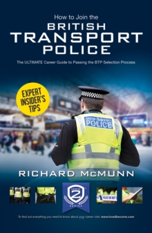 How to Join the British Transport Police: The Ultimate Career Guide, Paperback Book How to Join the British Transport Police: The Ultimate Career Guide, Paperback Book
