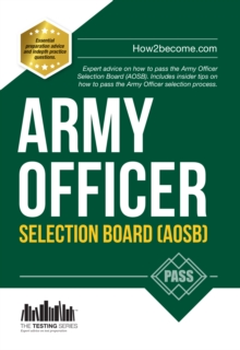 Army Officer Selection Board (AOSB) 2016 Selection Process : Pass the Interview with Sample Questions & Answers, Planning Exercises and Scoring Criteria (Testing Series)