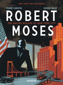 Robert Moses : The Master Builder of New York City, Paperback / softback Book Robert Moses : The Master Builder of New York City, Paperback / softback Book