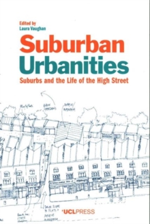 Suburban Urbanities : Suburbs and the Life of the High Street, Paperback Book Suburban Urbanities : Suburbs and the Life of the High Street, Paperback Book
