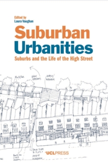 Suburban Urbanities : Suburbs and the Life of the High Street