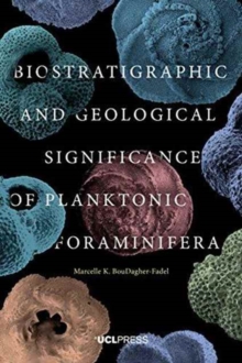 Biostratigraphic and Geological Significance of Planktonic Foraminifera, Paperback / softback Book Biostratigraphic and Geological Significance of Planktonic Foraminifera, Paperback / softback Book