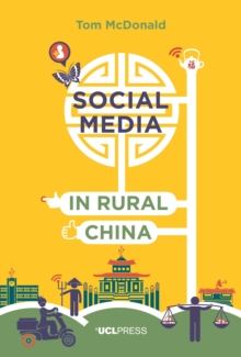 Social Media in Rural China : Social Networks and Moral Frameworks