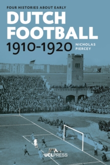 Four Histories about Early Dutch Football, 1910-1920 : Constructing Discourses