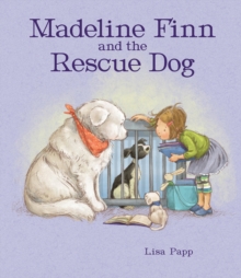 Madeline Finn and the Rescue Dog : A picture book story about how to show dogs love with books and blankets